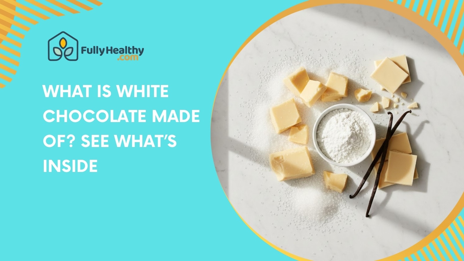What Is White Chocolate Made Of? See What’s Inside