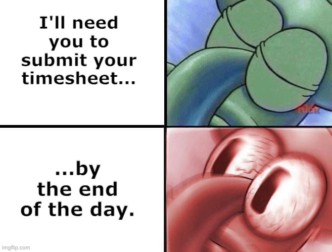 Squidward alarmed meme showing reaction to same-day timesheet deadline. Funny timesheet reminder meme about employees' reaction when the deadline approaches suddenly.