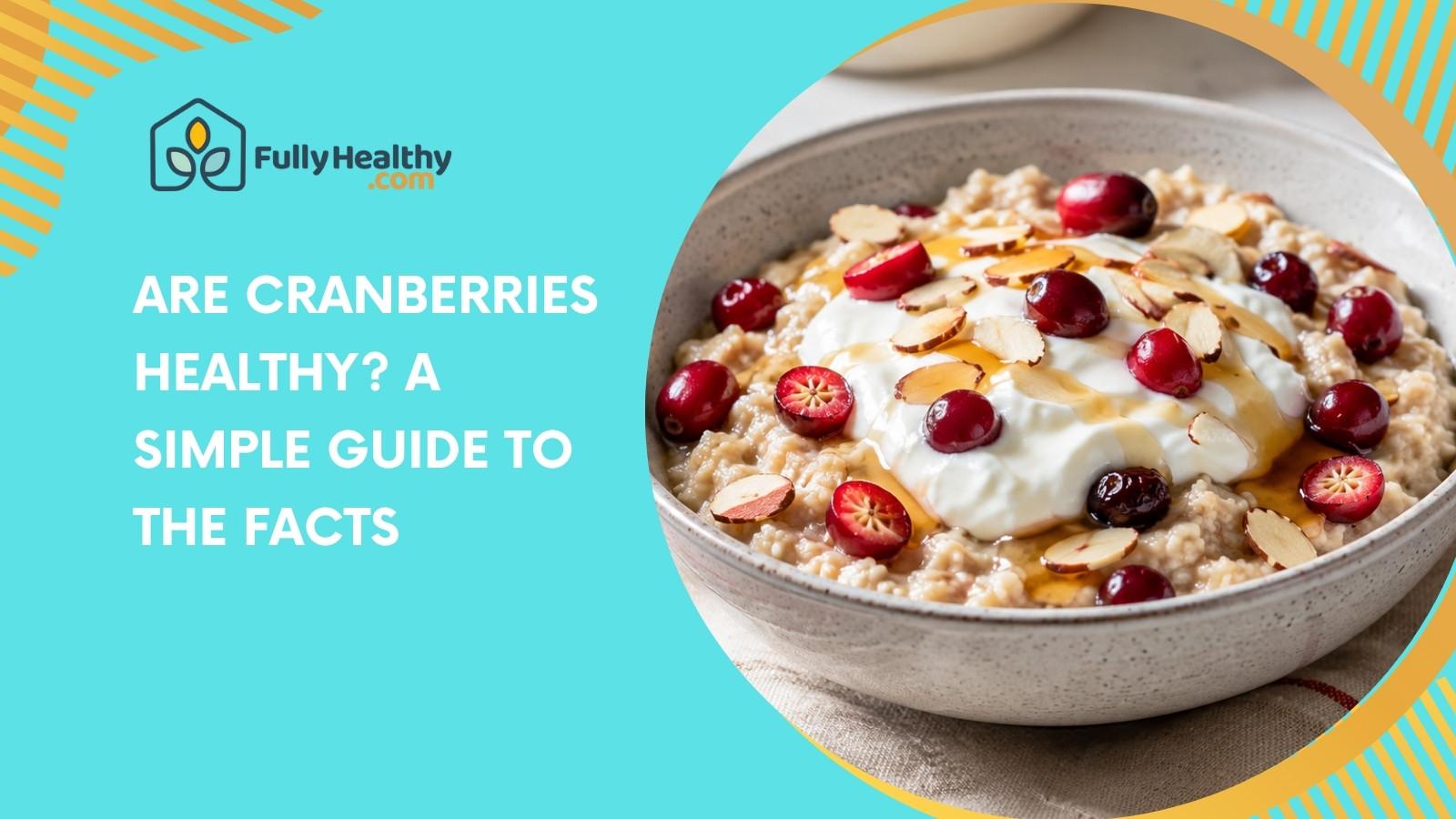 Are Cranberries Healthy? A Simple Guide To The Facts