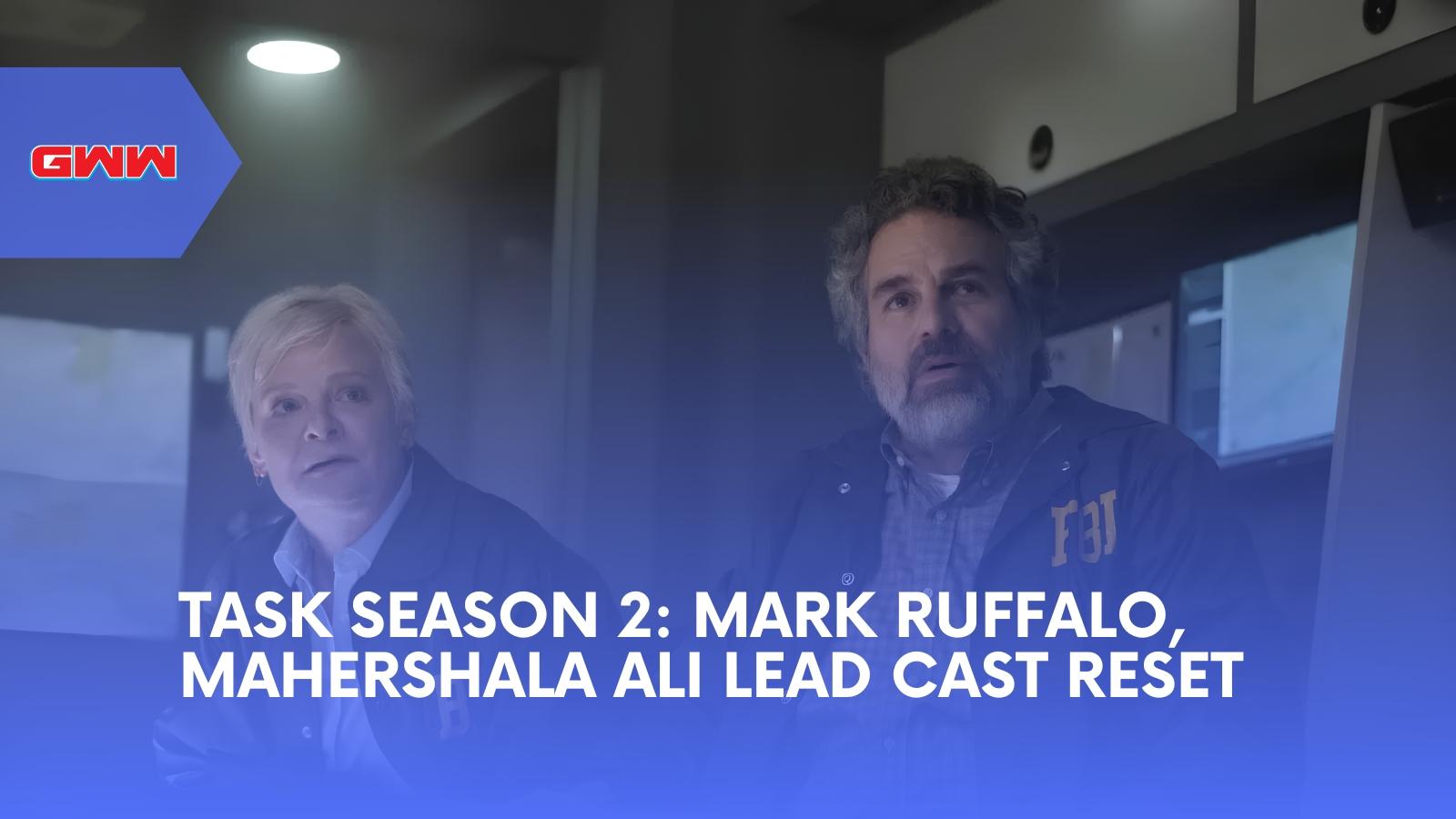 Task Season 2: Mark Ruffalo, Mahershala Ali Lead Cast Reset