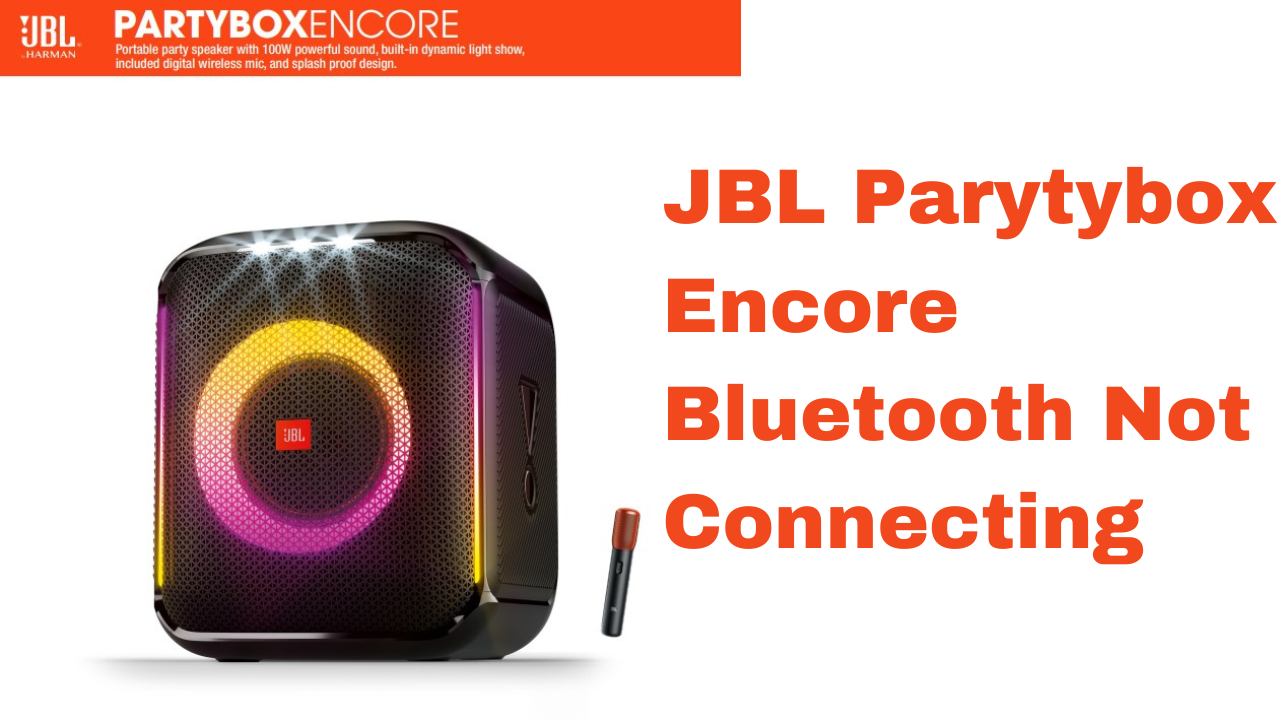 Why is my JBL PartyBox Encore not connecting to Bluetooth?