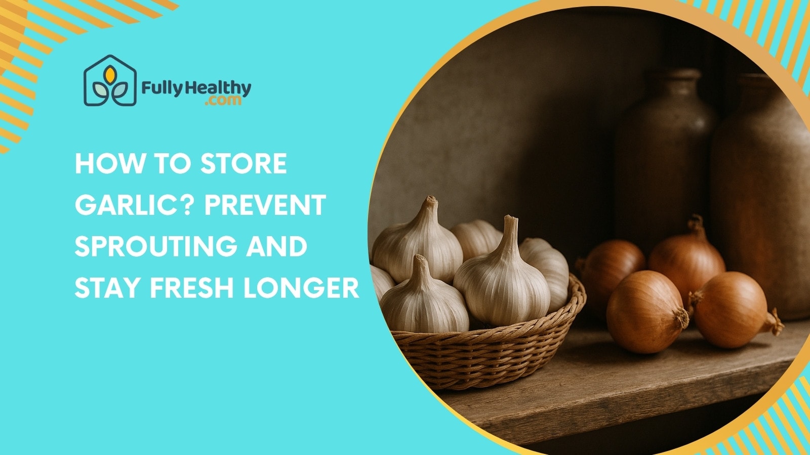 How to Store Garlic? Prevent Sprouting and Stay Fresh Longer