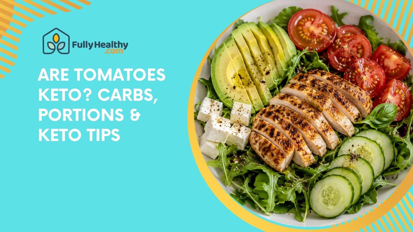 Are Tomatoes Keto? Carbs, Portions & Keto Tips