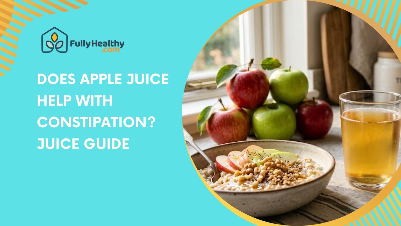 Does Apple Juice Help With Constipation? Juice Guide
