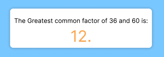 What is the greatest common factor of 36 and 60