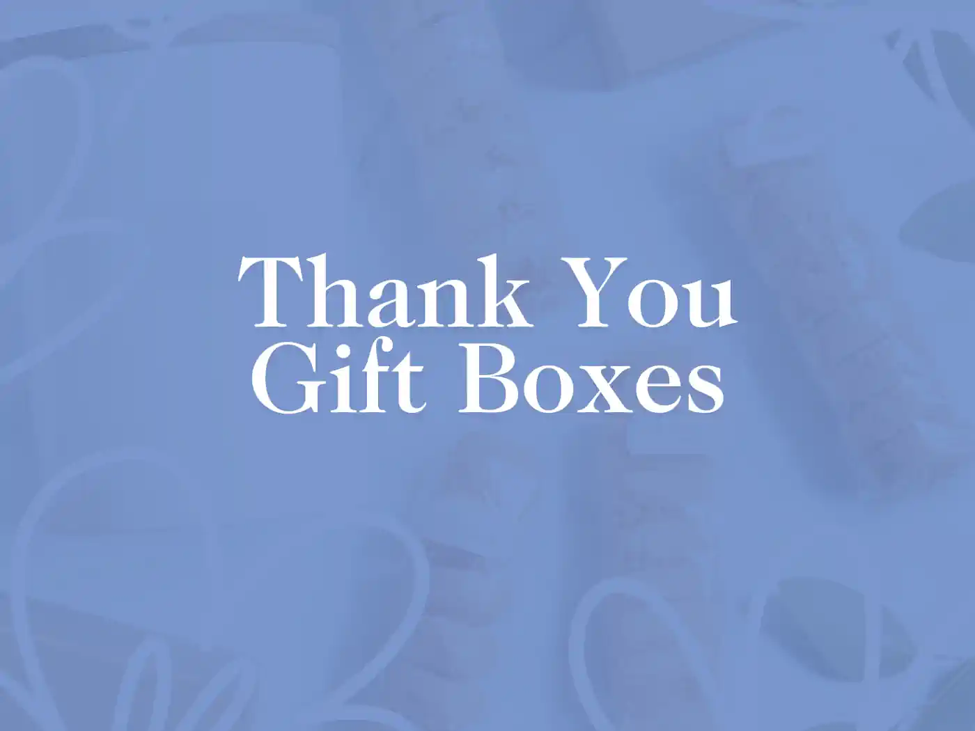Promotional image featuring the text "Thank You Gift Boxes" over a soft blue background with subtle imagery of gift box ribbons. Fabulous Flowers and Gifts - Thank You Gift Boxes. Delivered with Heart.