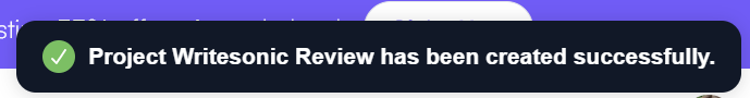 Writesonic Project Successfully Created Success Notification