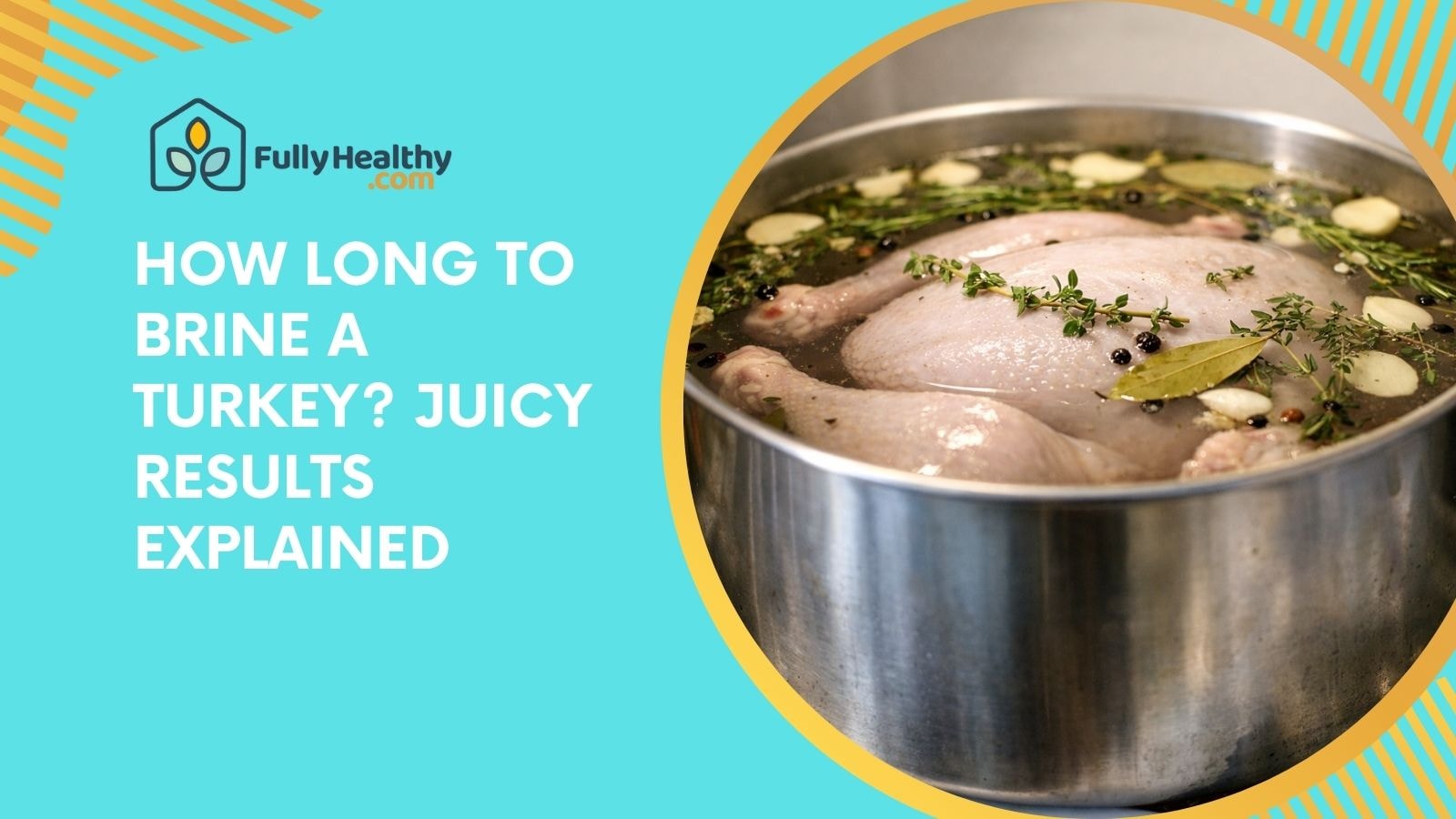 How Long to Brine a Turkey? Juicy Results Explained
