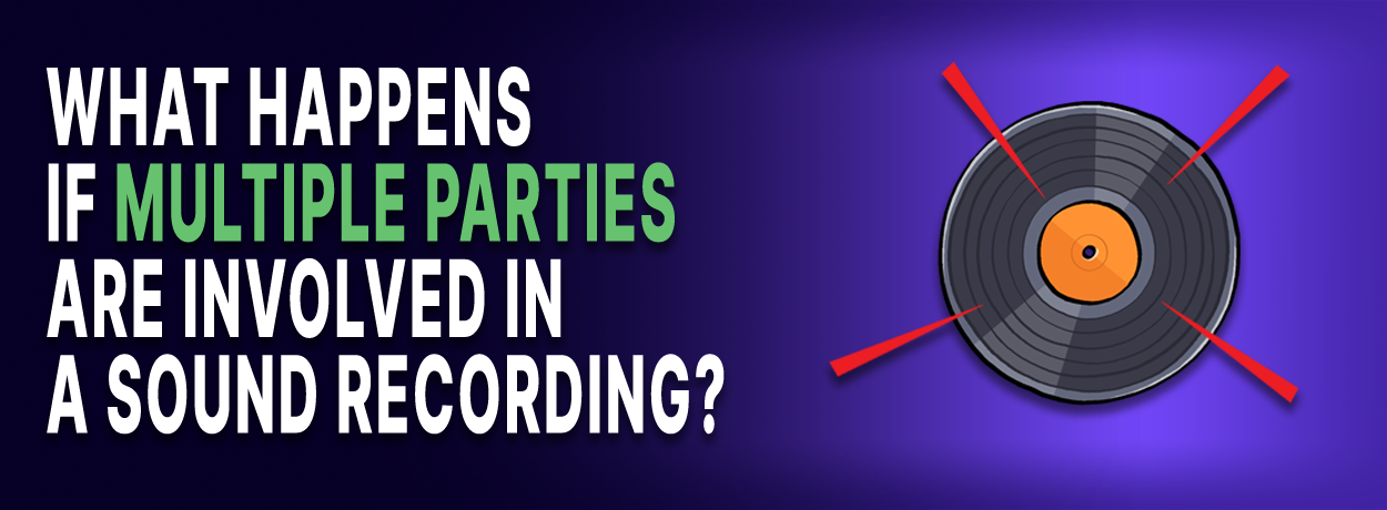 Text is" What happens if multiple parties are involved in a sound recording?" Beside an image of a vinyl record 