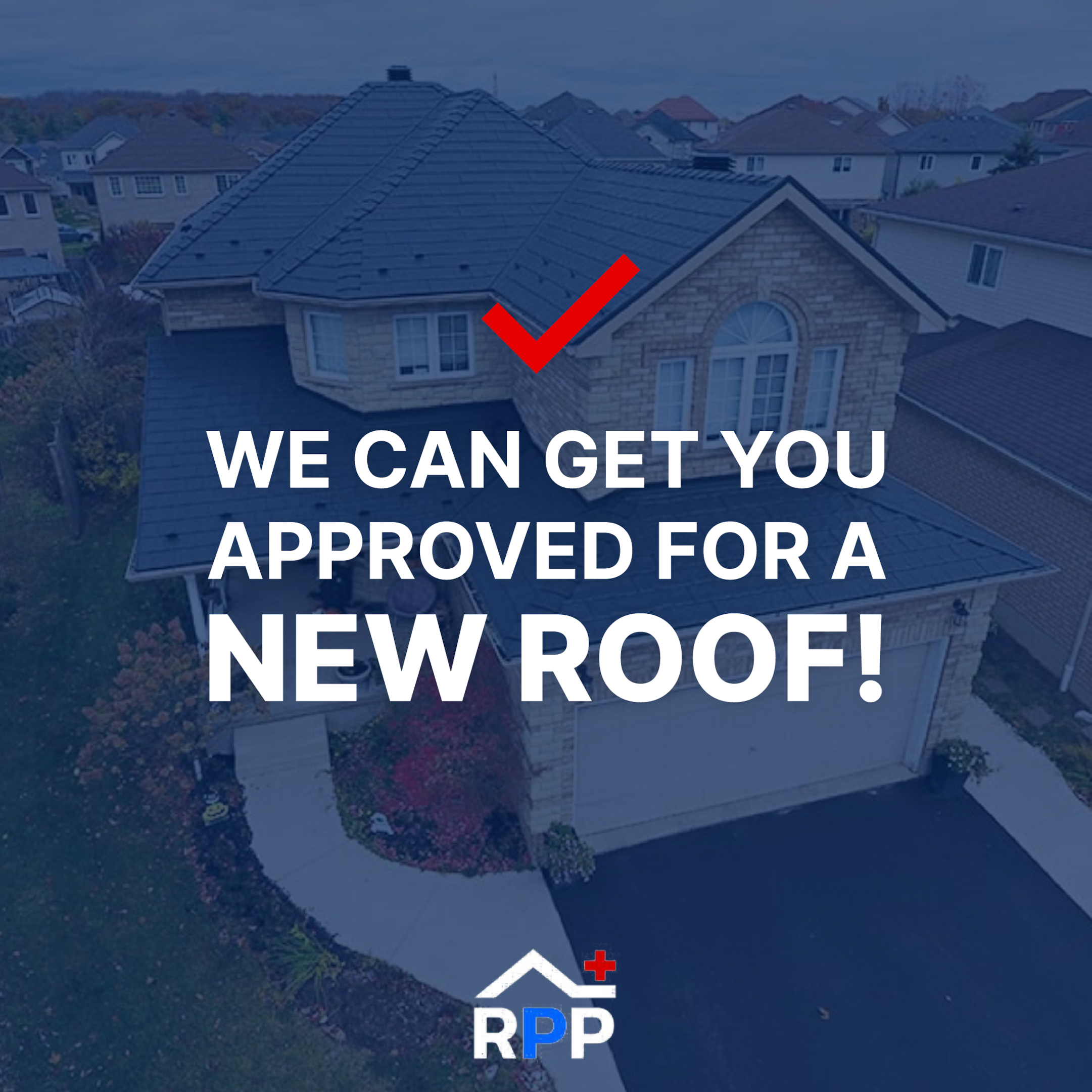 Aerial view of a suburban house with a dark metal roof. Overlaid text reads, "We can get you approved for a new roof!" with a red checkmark. The Roof Pros Plus logo is at the bottom.