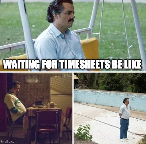 Pablo Escobar waiting meme capturing the loneliness of managers tracking timesheet submission status. Witty timesheet meme for those waiting for last-minute entries.