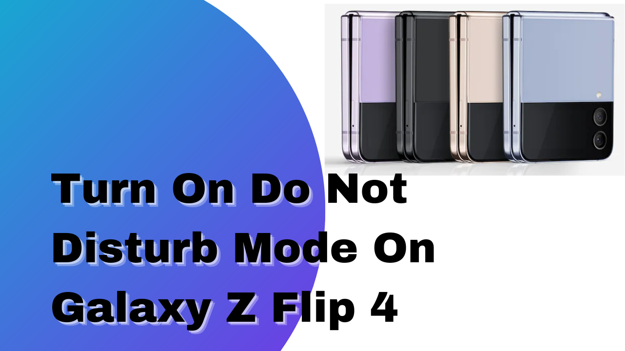 put your Samsung Galaxy Z Flip 4 on Do Not Disturb