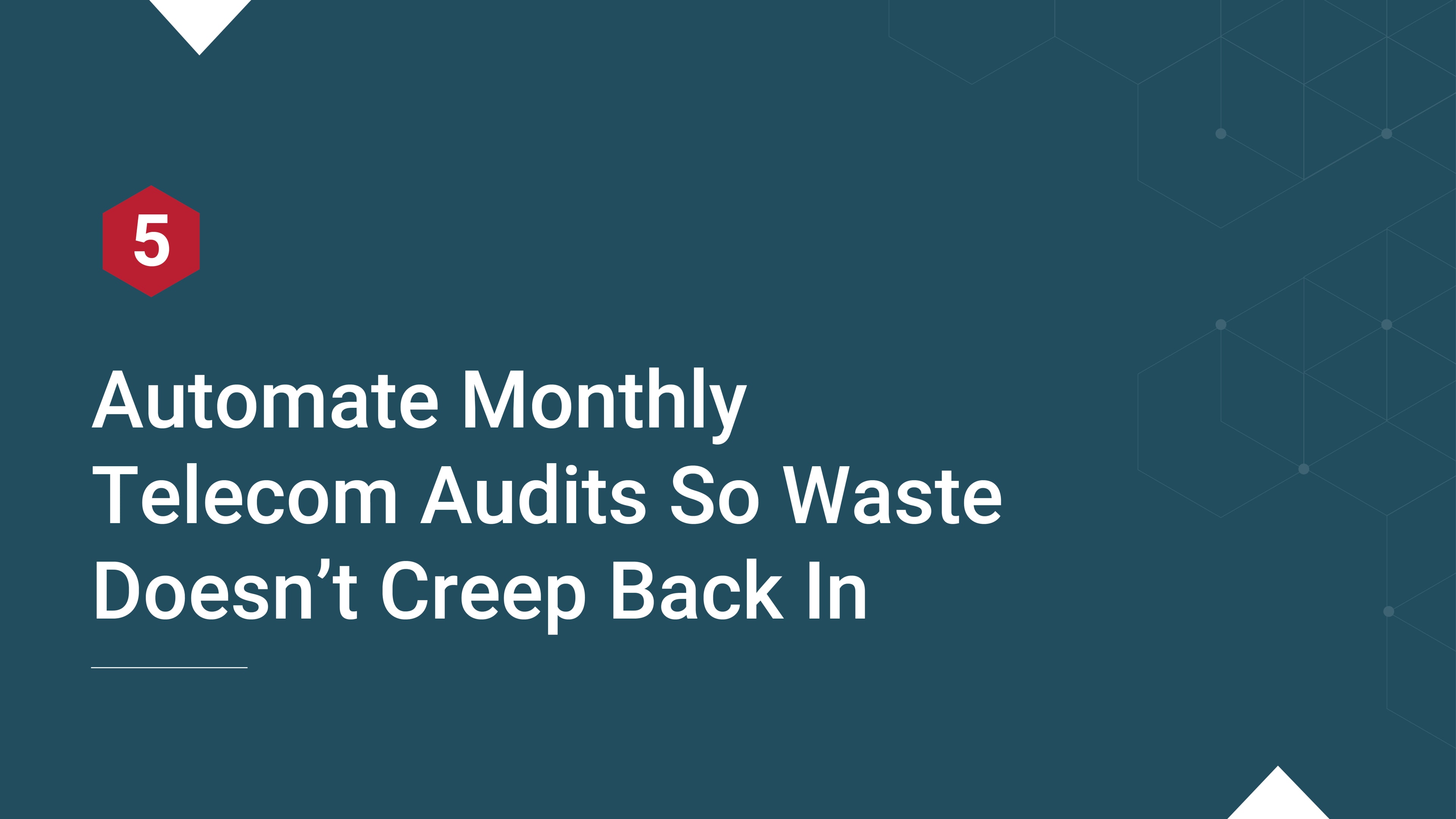 Slide with a red hexagon labeled “5” and the text: “Automate Monthly Telecom Audits So Waste Doesn’t Creep Back In.”