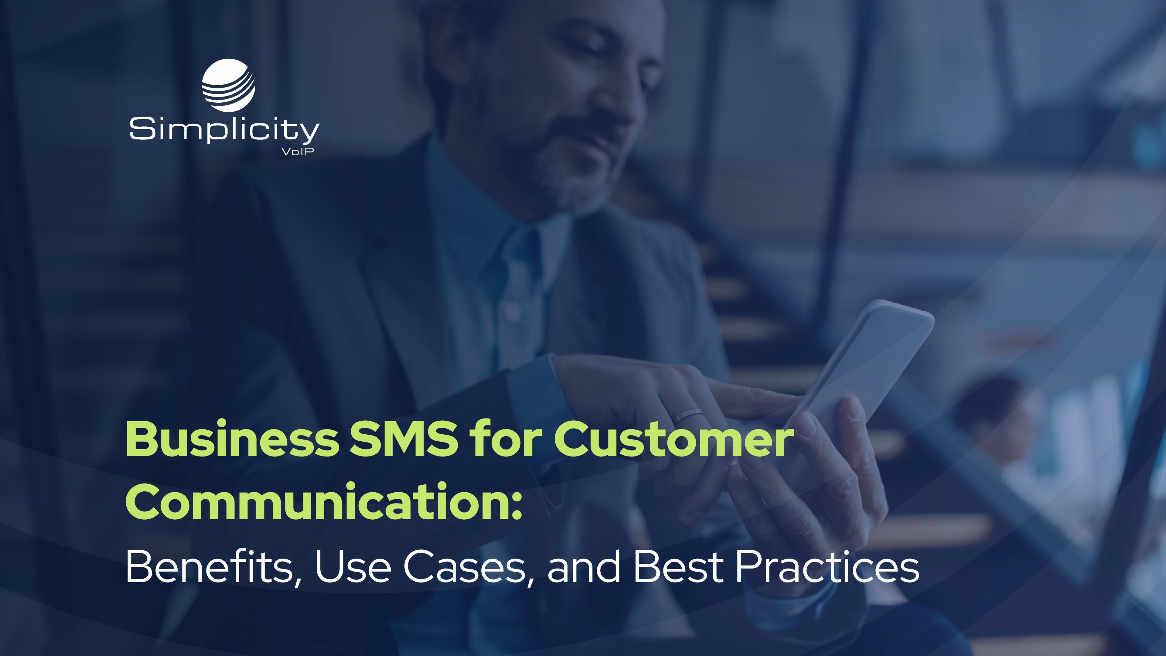 Simplicity VoIP hero banner featuring a businessman using a smartphone, titled Business SMS for Customer Communication: Benefits, Use Cases, and Best Practices