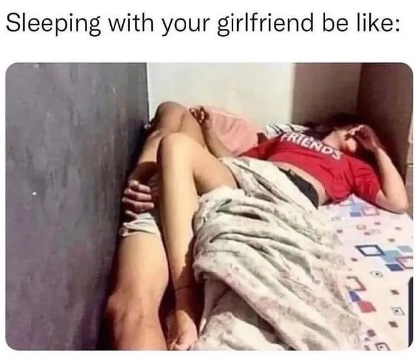 sleeping with your girlfriend be like