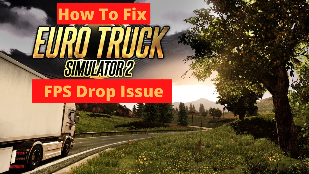 How can I increase my FPS in Euro Truck Simulator 2?