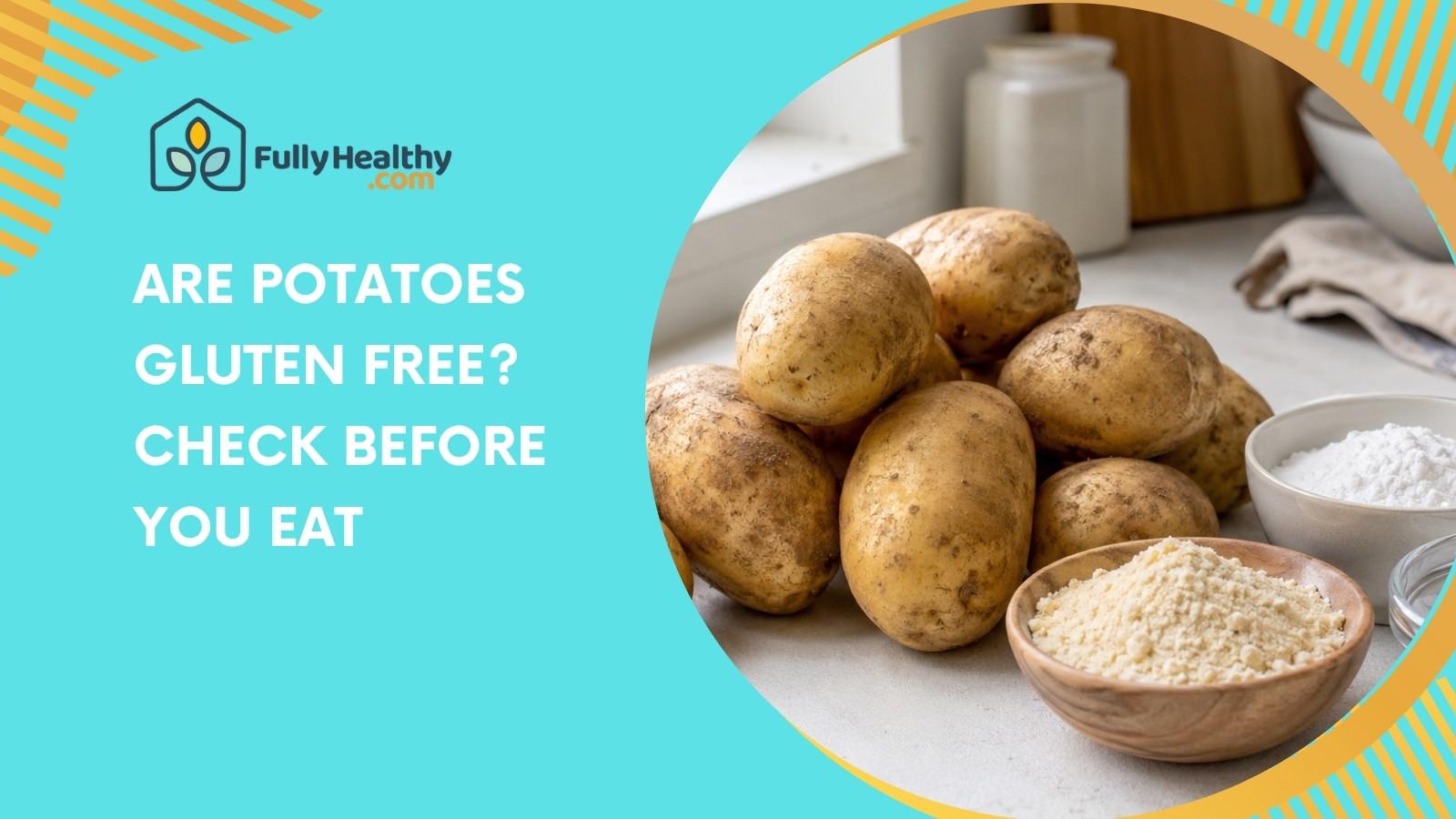 Are Potatoes Gluten Free? Check Before You Eat