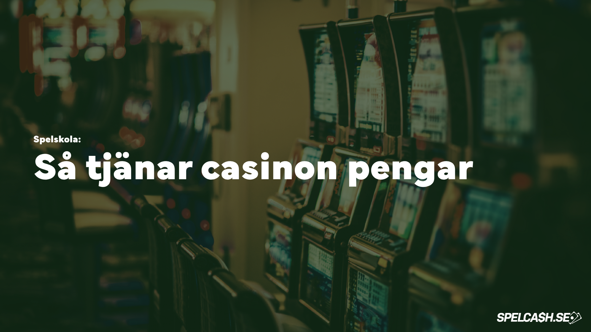 Spelautomater på casino med texten ”Så tjänar casinon pengar” över bilden.