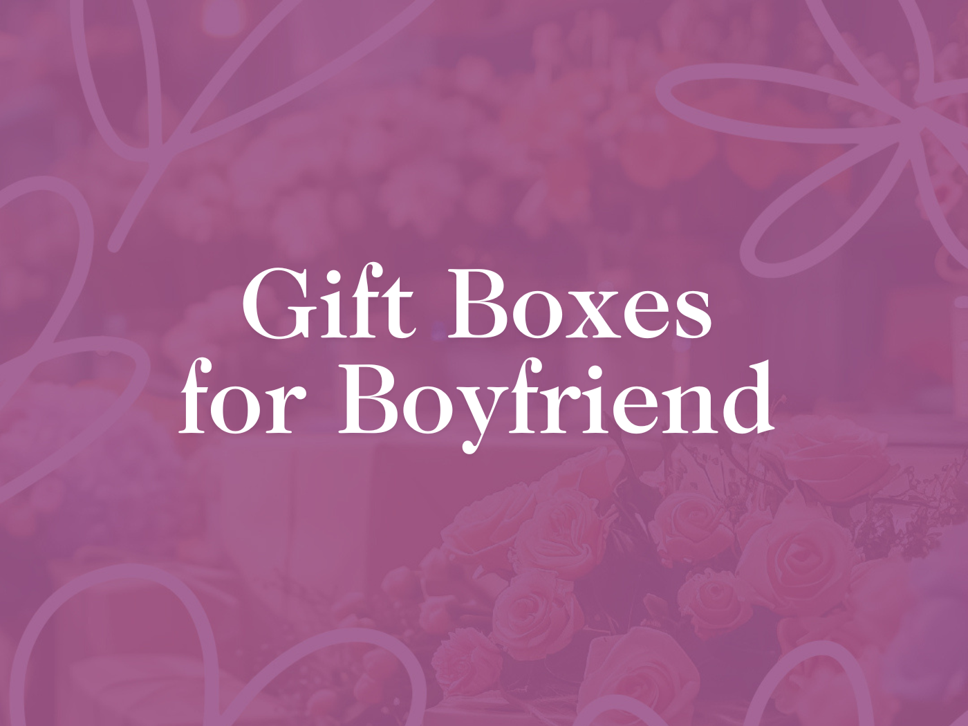 An image overlaid with purple, featuring the text 'Gift Boxes for Boyfriend' in white lettering. Fabulous Flowers and Gifts. Gift Boxes for Boyfriend. Delivered with Heart.