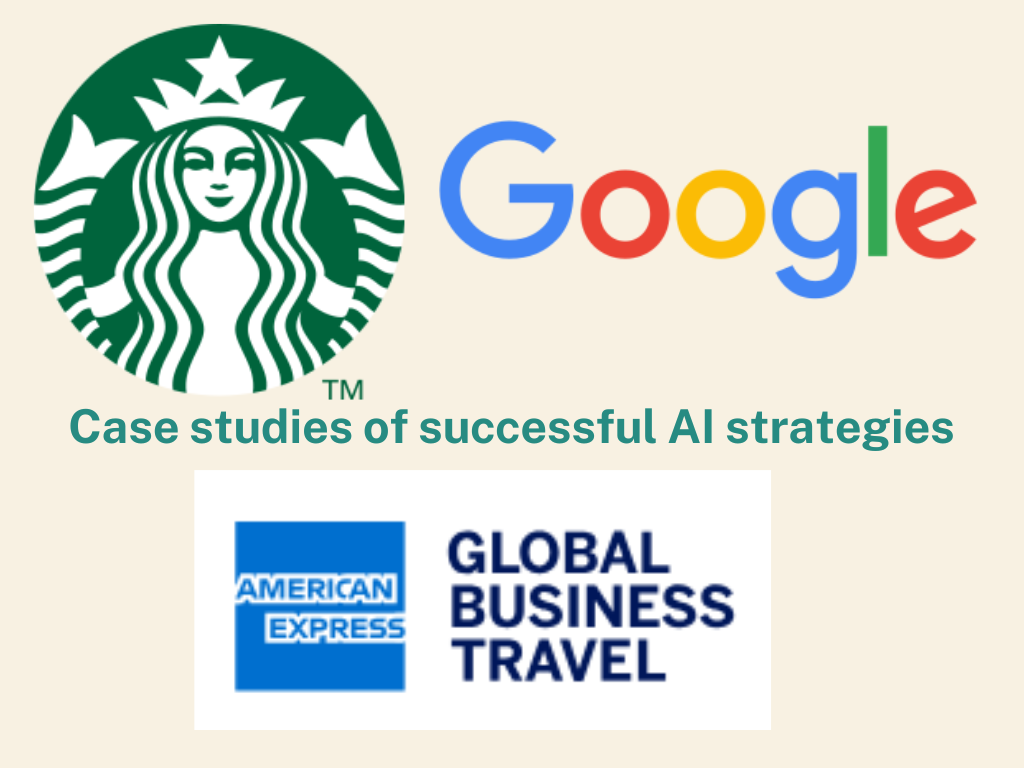 Case studies: Successful AI strategies - Google, Starbucks, American Express