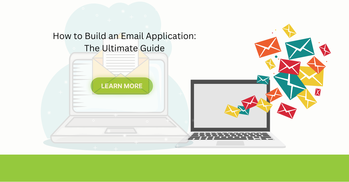 How to Build an Email Application: The Ultimate Guide