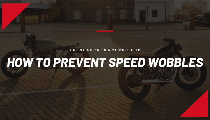 Motorcycle Speed Wobble - How To Prevent Them Header Image