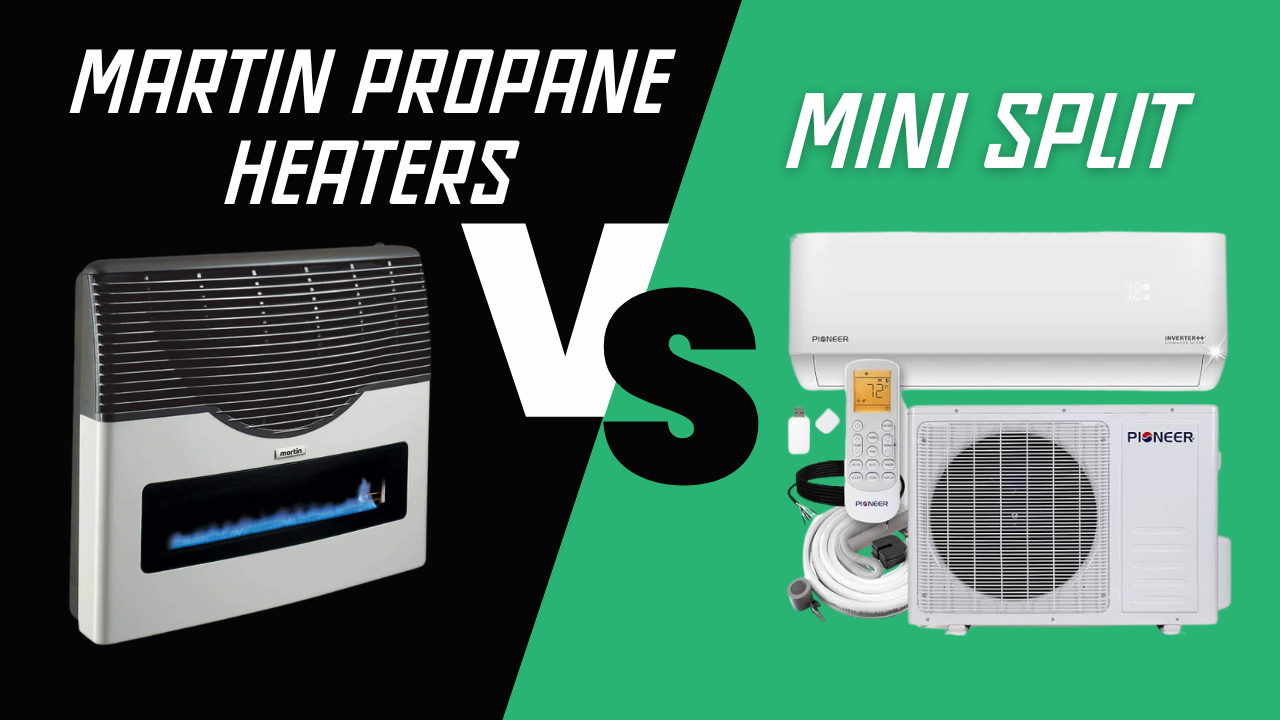 Martin Direct Vent Propane Heater vs Mini Split for Air Conditioning for Year Round or Occasional Use