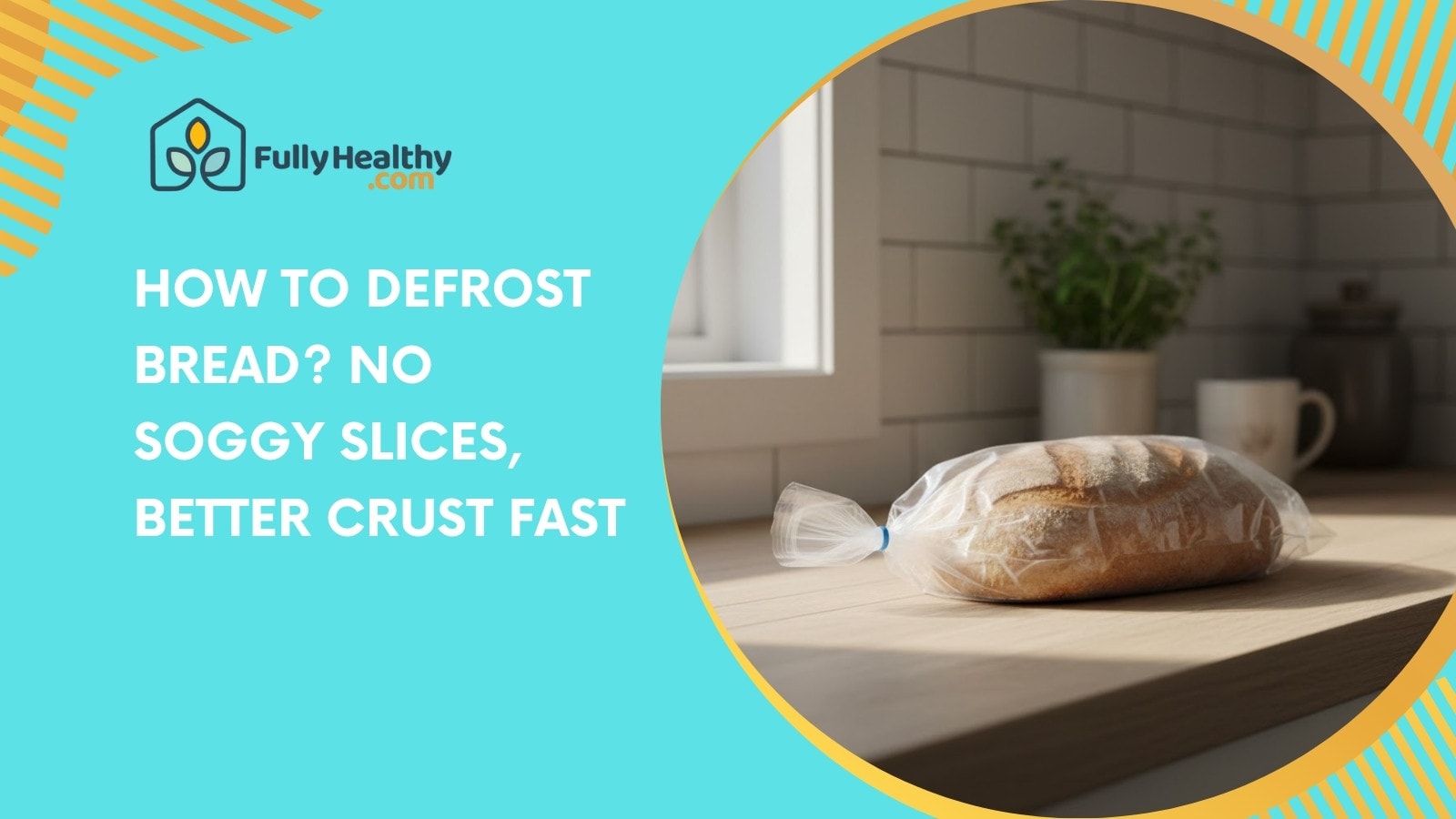 How to Defrost Bread? No Soggy Slices, Better Crust Fast