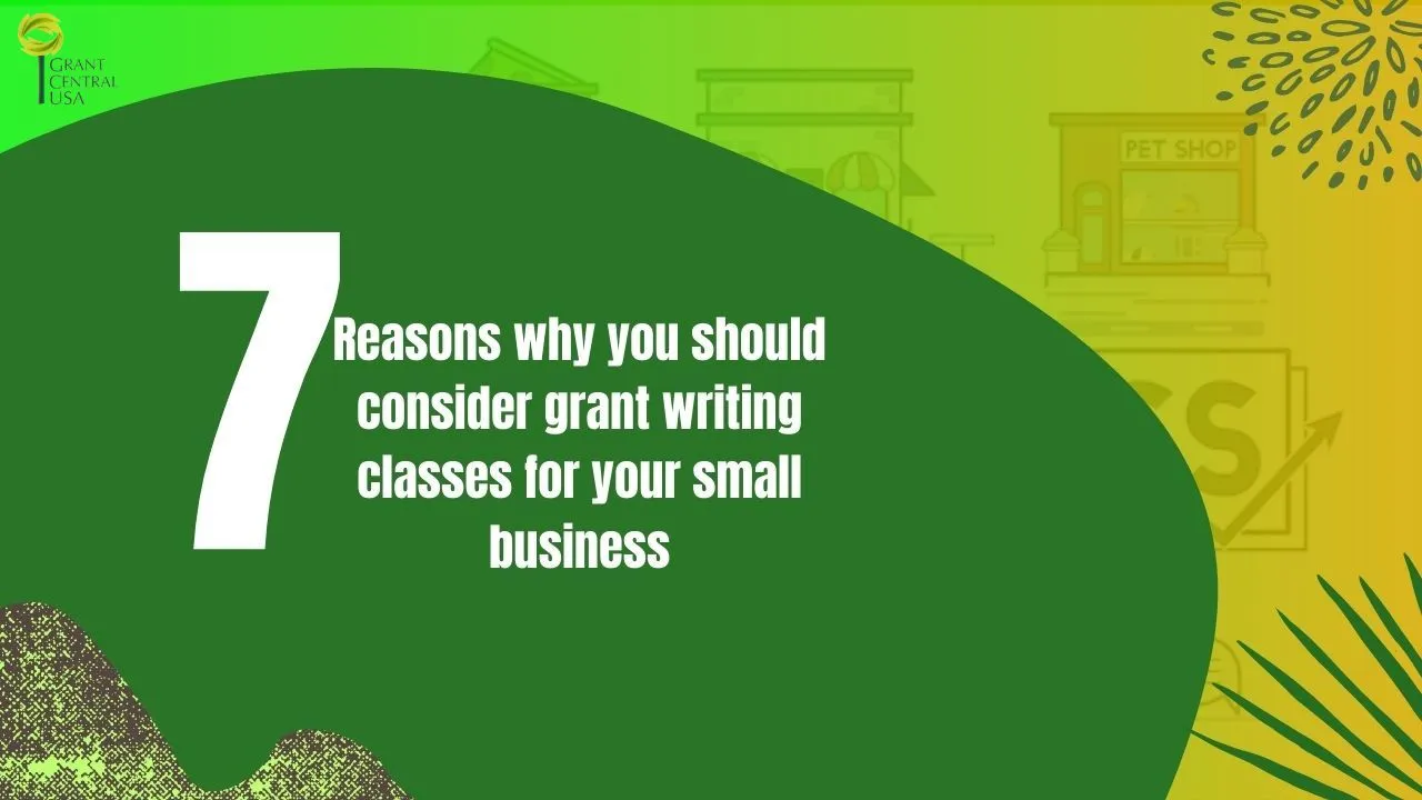 Grant Writer shows the 7 reasons why small business owners need grant writing classes