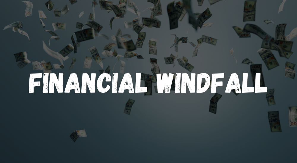 Financial Windfall