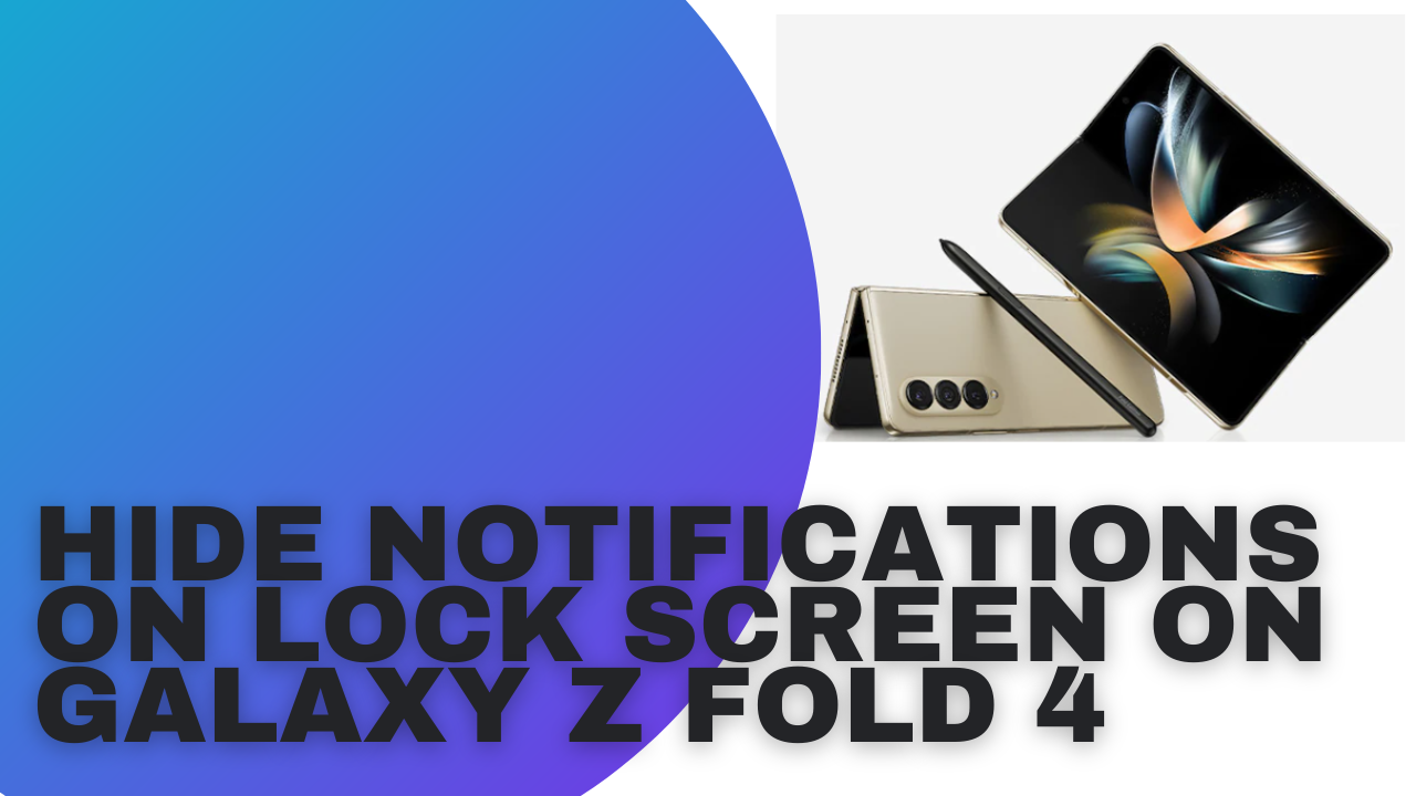 Samsung Galaxy Z Fold4 - Set Lock Screen Notifications