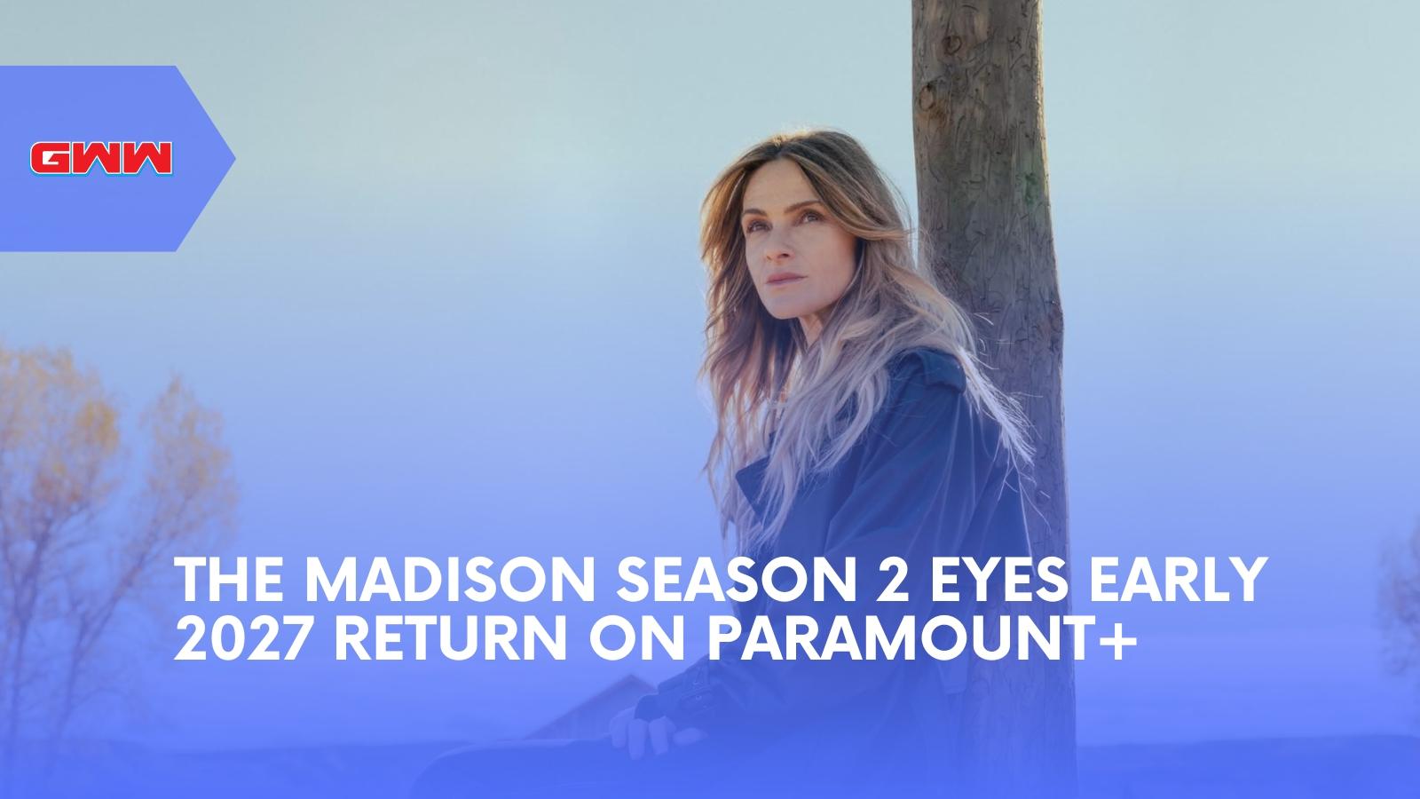 The Madison Season 2 Eyes Early 2027 Return on Paramount+
