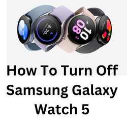 How to Turn On / Off / Restart Samsung Galaxy Watch 5 & Watch 5 Pro
