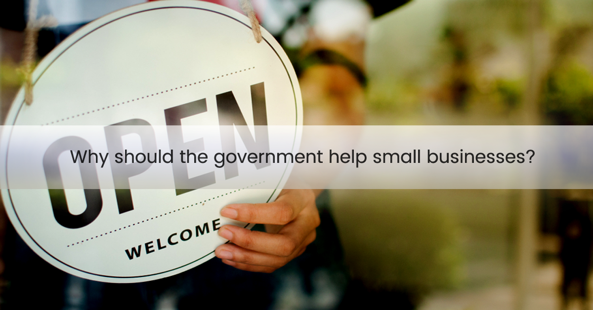 Why should the federal government help small businesses?