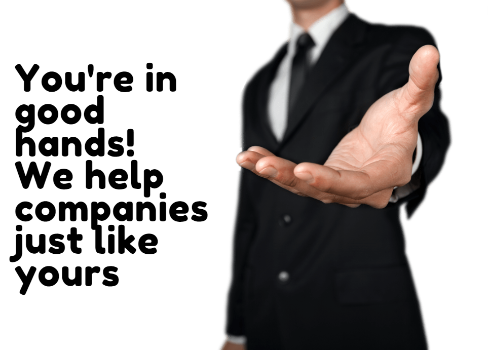 We help companies just like yours