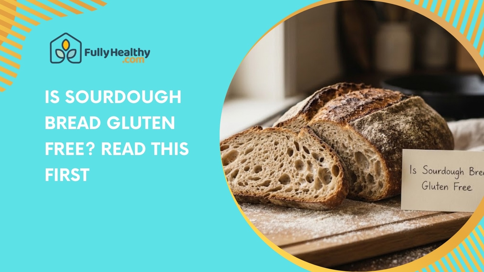 Is Sourdough Bread Gluten Free? Read This First