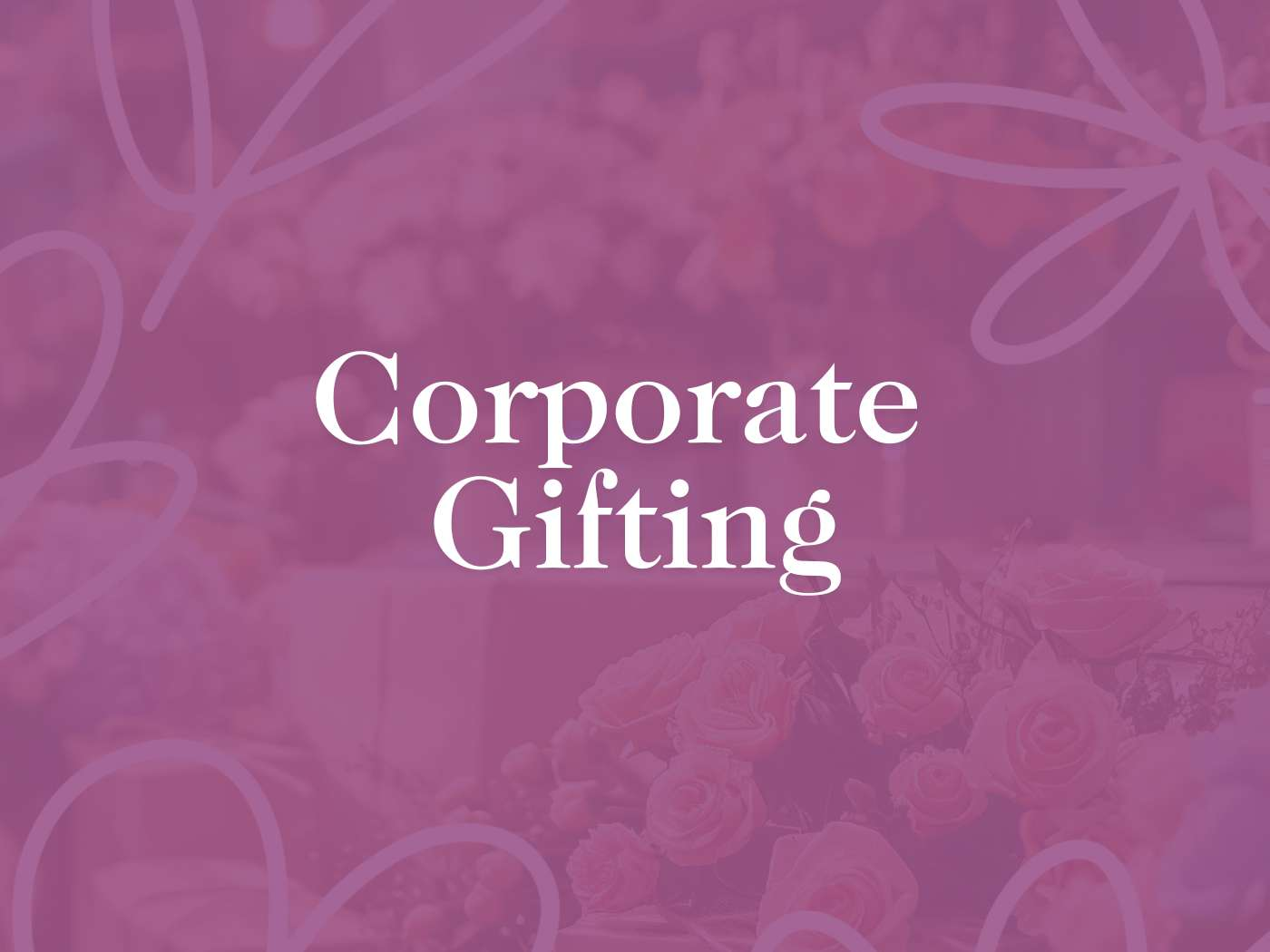Elegant 'Corporate Gifting' text overlays a sophisticated floral backdrop, part of the Corporate Gifting Collection by Fabulous Flowers and Gifts, curated to enhance professional relationships with finesse.