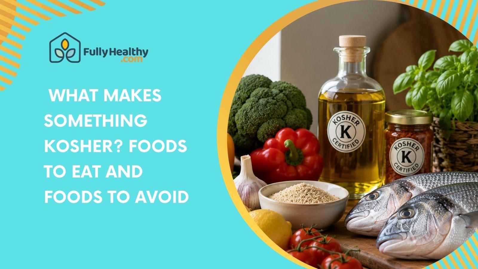 What Makes Something Kosher? Foods to Eat and Foods to Avoid