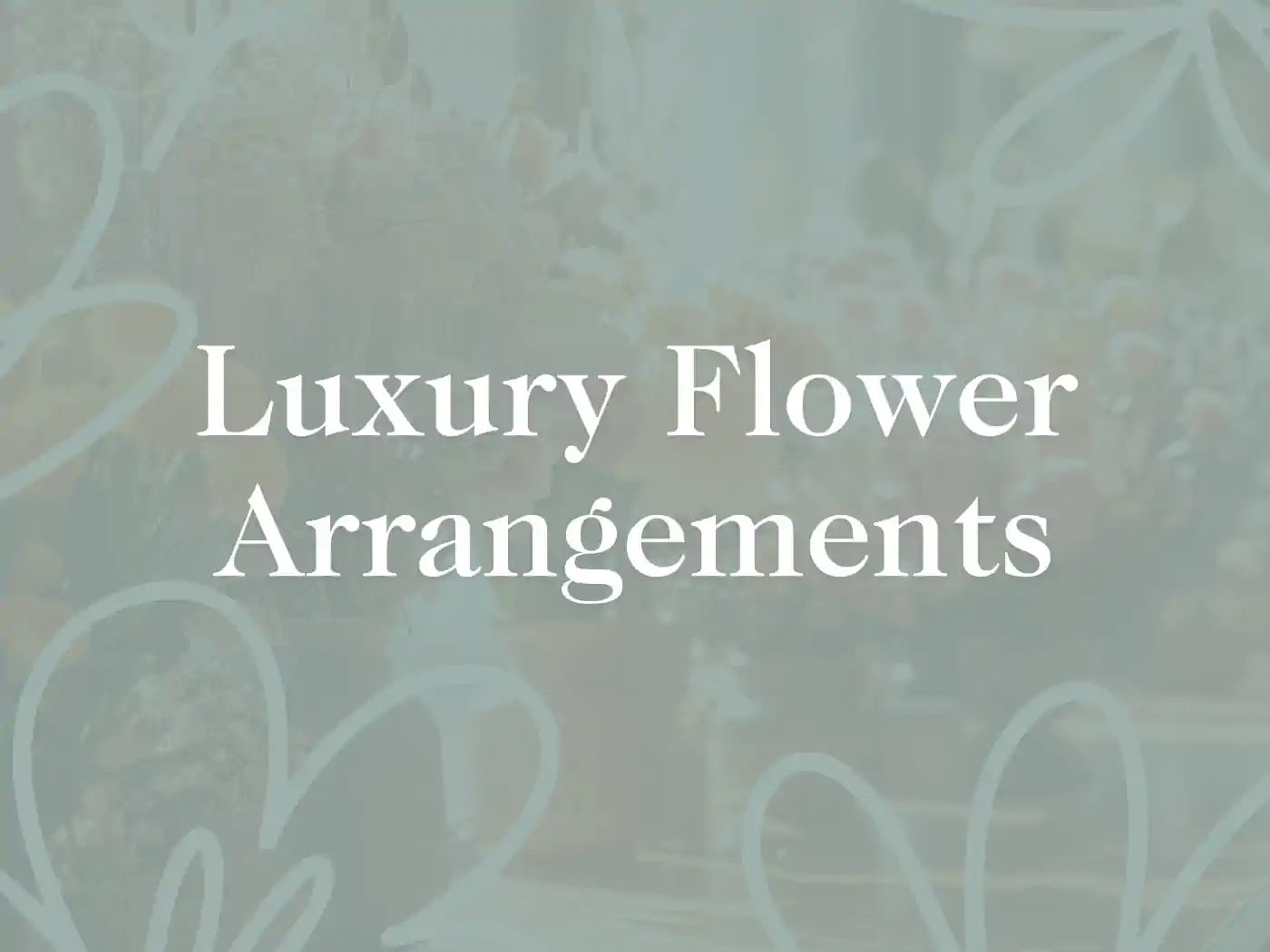 Luxury Flower Arrangements text overlay on a soft floral background. Fabulous Flowers and Gifts, Luxury Flower Arrangements.