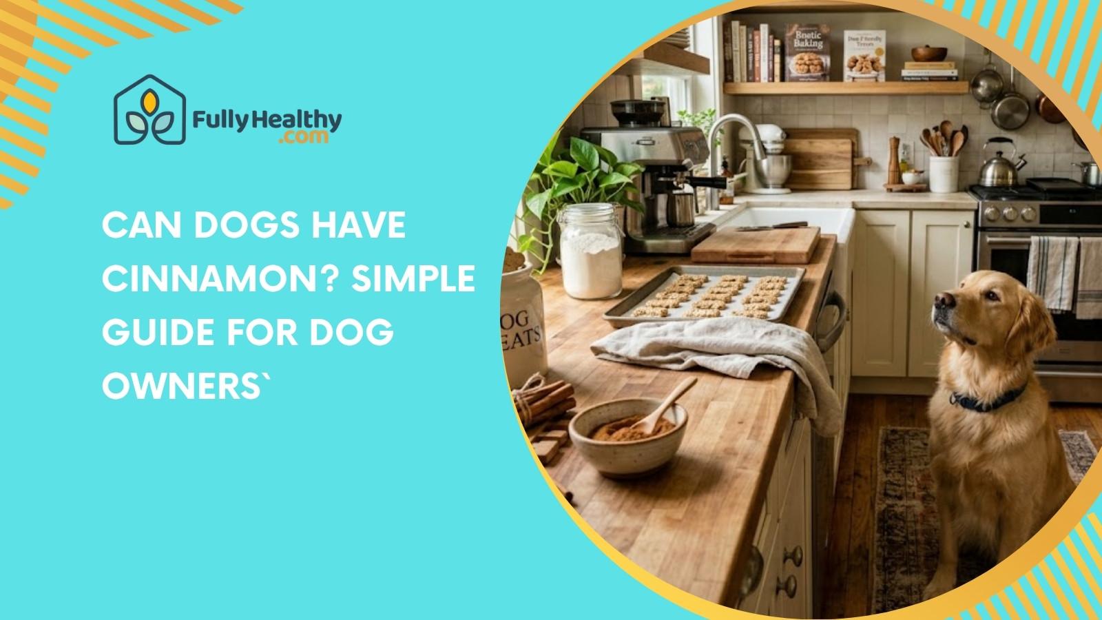 Can Dogs Have Cinnamon? Simple Guide for Dog Owners