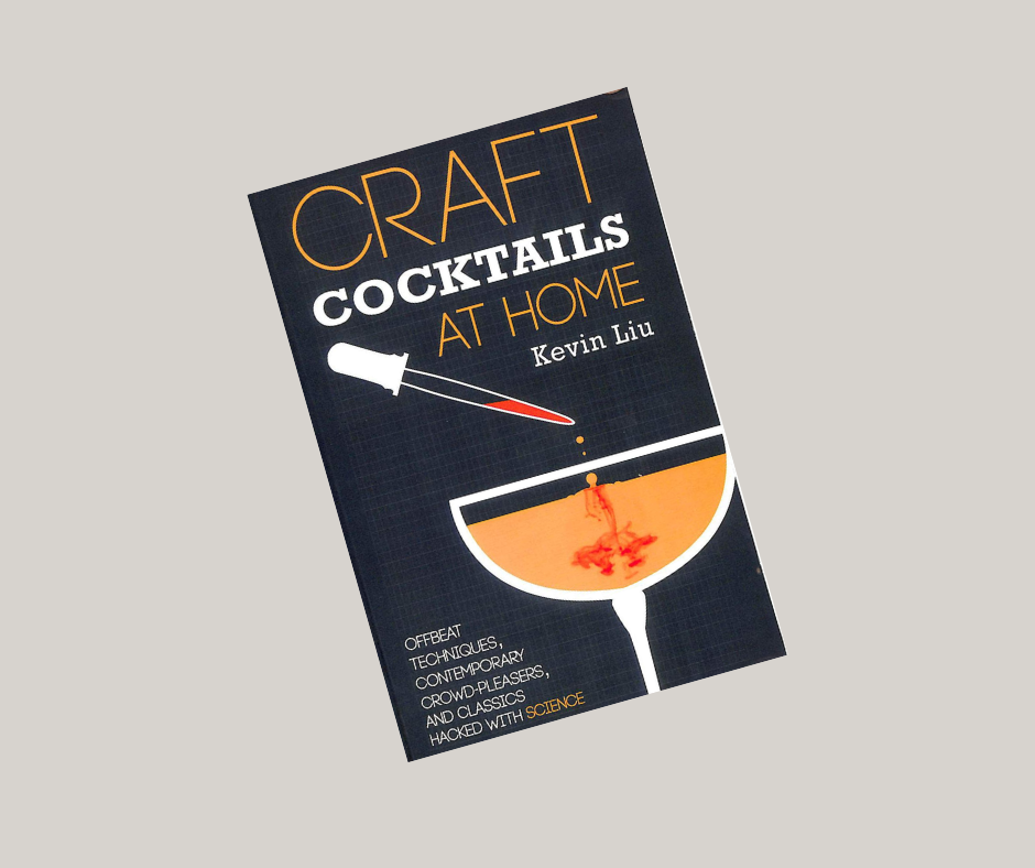 Craft Cocktails at Home by Kevin Liu