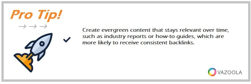 Create evergreen content that stays relevant over time, such as industry reports or how-to guides, which are more likely to receive consistent backlinks.