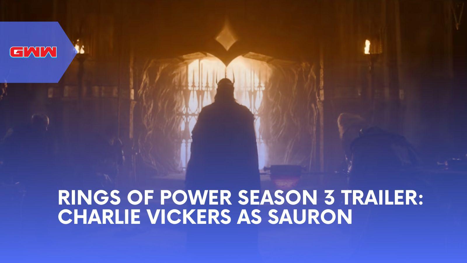 Rings of Power Season 3 Trailer: Charlie Vickers as Sauron