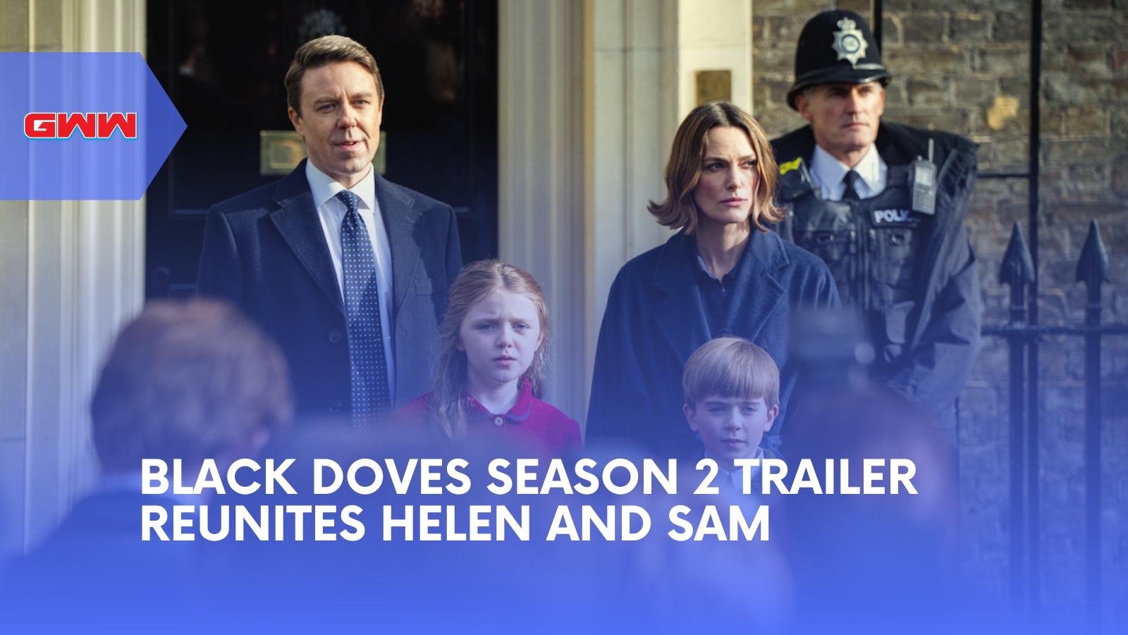 Black Doves Season 2 Trailer Reunites Helen and Sam