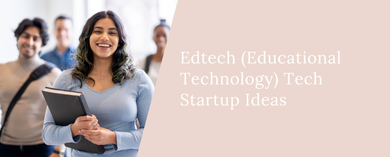 Edtech (Educational Technology) Tech Startup Ideas
