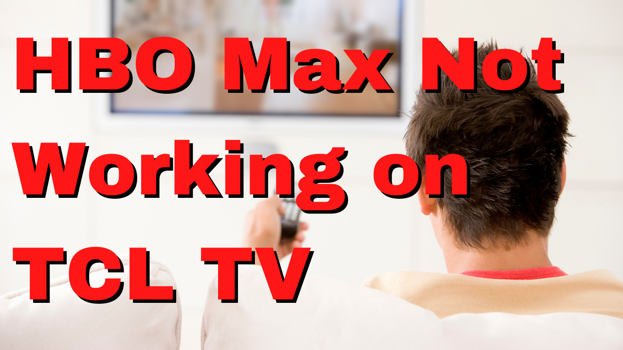 Why can't I get HBO Max on my TCL Roku TV?