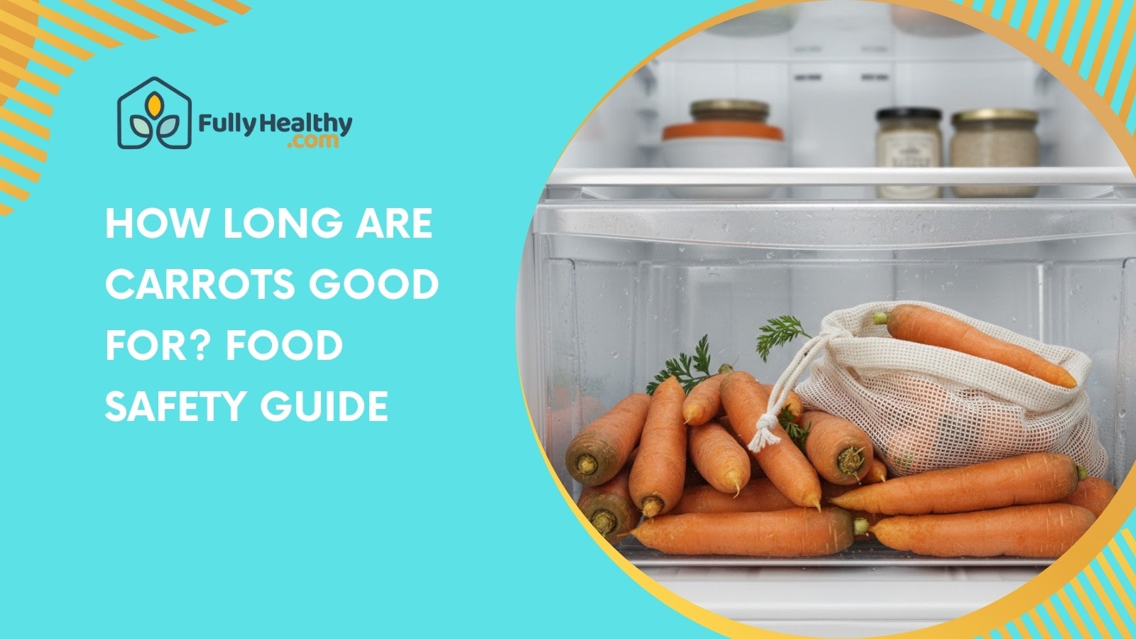 How Long Are Carrots Good For? Food Safety Guide