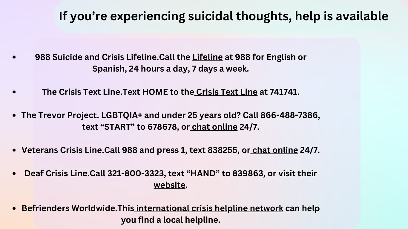 If you’re experiencing suicidal thoughts, help is available