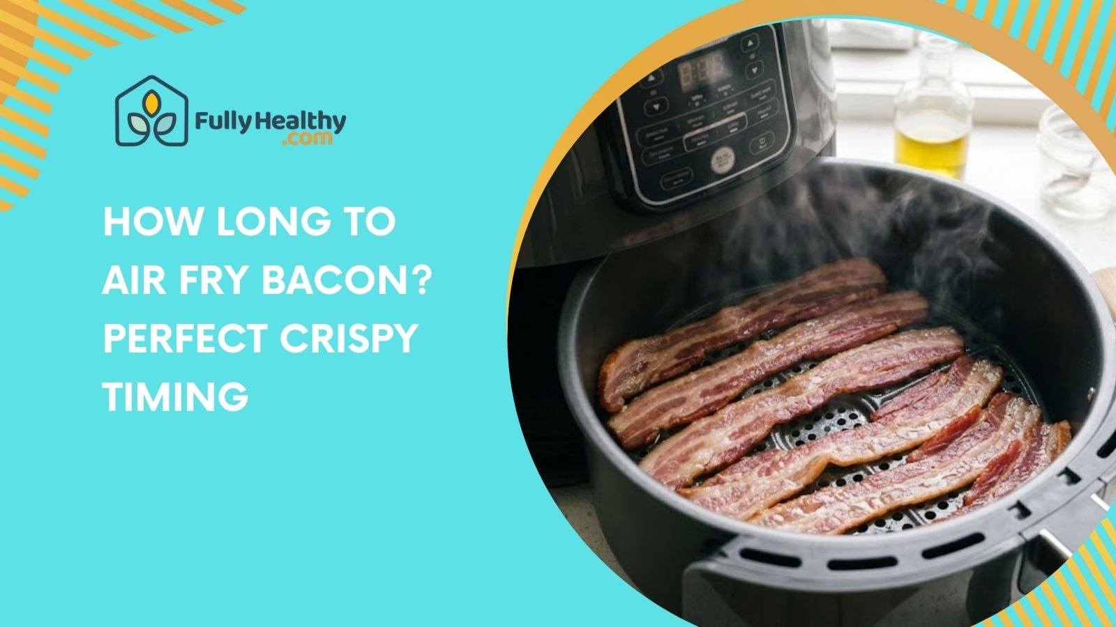 How Long To Air Fry Bacon? Perfect Crispy Timing
