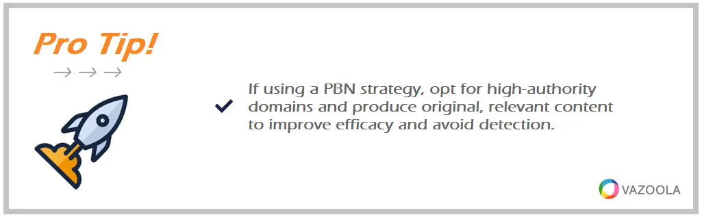 Pro tip with Rocket Icon:  High authority domains can be more effective as PBN websites